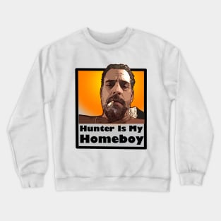 Hunter is my homeboy Crewneck Sweatshirt